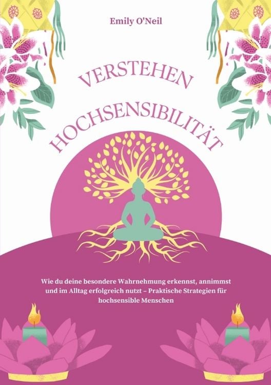 Produktbild: Hochsensibilit&auml;t verstehen: Wie du deine besondere Wahrnehmung erkennst, annimmst und im Alltag erfolgreich nutzt &ndash; Praktische Strategien f&uuml;r hochsens
