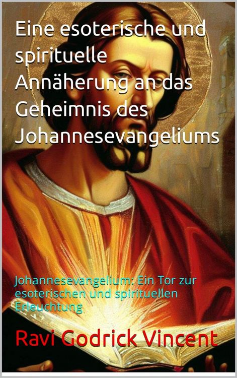 Produktbild: Eine esoterische und spirituelle Ann&auml;herung an das Geheimnis des Johannesevangeliums