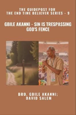Produktbild: Gbile Akanni - Sin Is Trespassing God's Fence - The Guidepost For the End Time Believer Series - 9 of 22
