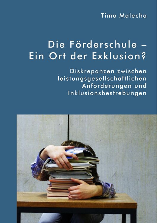 Produktbild: Die F&ouml;rderschule - Ein Ort der Exklusion? Diskrepanzen zwischen leistungsgesellschaftlichen Anforderungen und Inklusionsbestrebungen