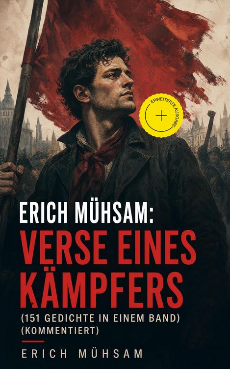 Produktbild: Erich M&uuml;hsam: Verse eines K&auml;mpfers (151 Gedichte in einem Band) (Kommentiert)