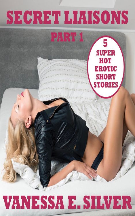Produktbild: Secret Liaisons Part 1 - 5 Super Hot Erotic Short Stories