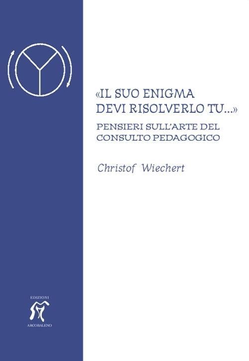Produktbild: 'Il suo enigma devi risolverlo tu...' Pensieri sull'arte del consulto pedagogico