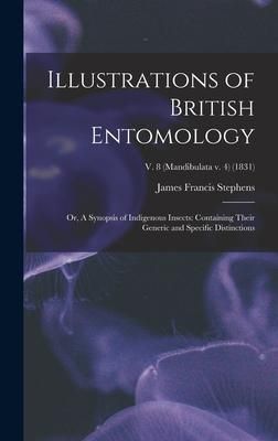 Produktbild: Illustrations of British Entomology; or, A Synopsis of Indigenous Insects: Containing Their Generic and Specific Distinctions; v. 8 (Mandibulata v. 4)