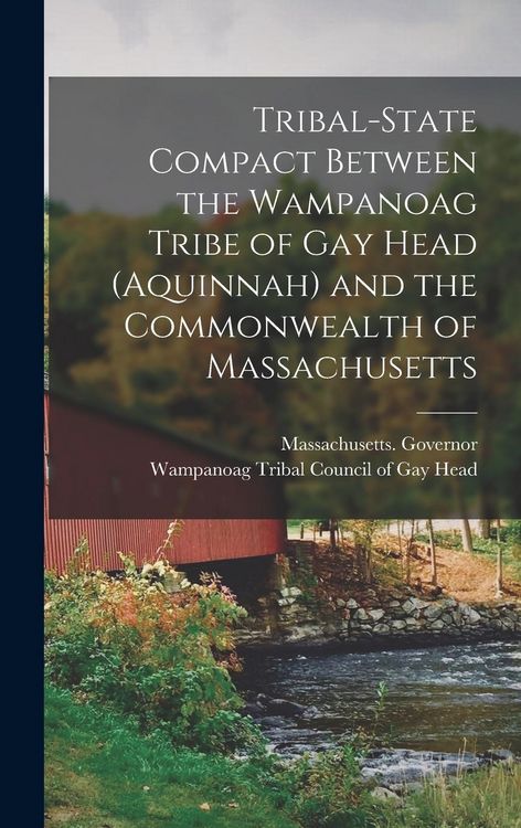 Produktbild: Tribal-state Compact Between the Wampanoag Tribe of Gay Head (Aquinnah) and the Commonwealth of Massachusetts