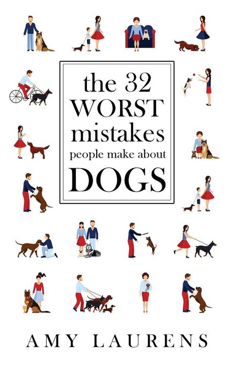 Produktbild: The 32 Worst Mistakes People Make About Dogs