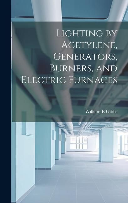 Produktbild: Lighting by Acetylene, Generators, Burners, and Electric Furnaces