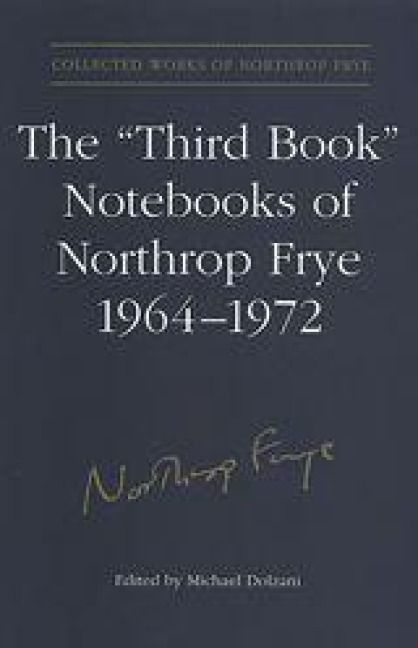 Produktbild: The 'Third Book' Notebooks of Northrop Frye, 1964-1972: The Critical Comedy