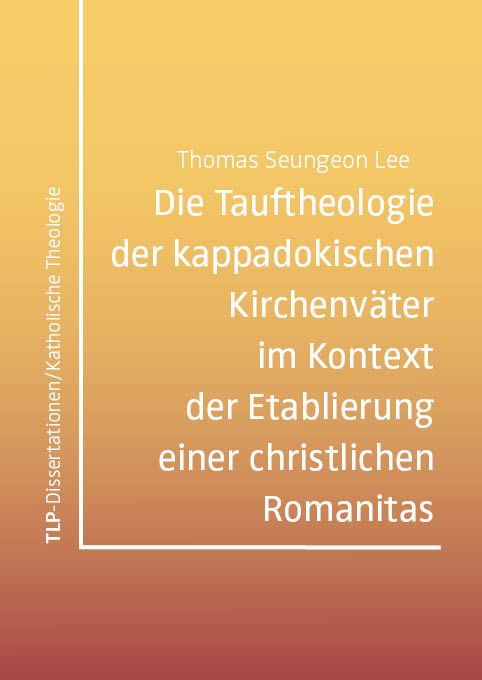 Produktbild: Die Tauftheologie der kappadokischen Kirchenv&auml;ter im Kontext der Etablierung einer christlichen Romanitas