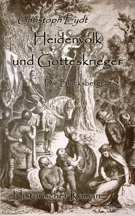 Produktbild: Heidenvolk und Gotteskrieger - Die Blocksberg-Saga - Historischer Roman