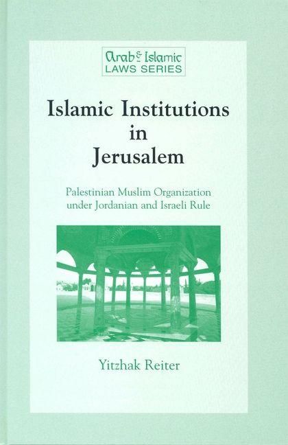 Produktbild: Islamic Institutions in Jerusalem:Palestinian Muslim Organization under Jordanian and Israeli Rule