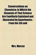 Produktbild: Conversations on Chemistry; In Which the Elements of That Science Are Familiarly Explained and Illustrated by Experiments: From the 5th and