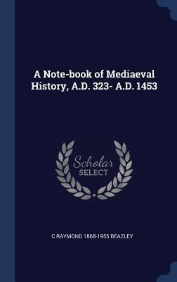 Produktbild: A Note-book of Mediaeval History, A.D. 323- A.D. 1453