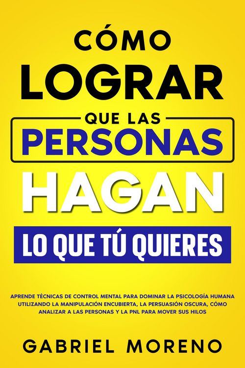 Produktbild: C&oacute;mo Lograr Que Las Personas Hagan Lo Que T&uacute; Quieres