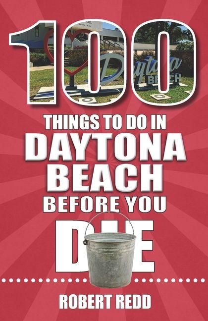 Produktbild: 100 Things to Do in Daytona Beach Before You Die