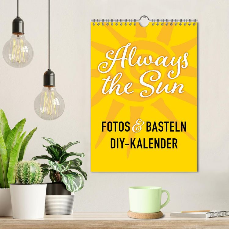 Produktbild: FOTOS & BASTELN - Always the Sun (Wandkalender 2026 DIN A4 hoch), CALVENDO Monatskalender