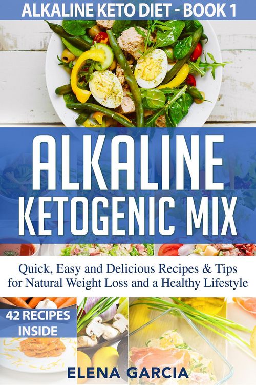 Produktbild: Alkaline Ketogenic Mix Quick, Easy and Delicious Recipes & Tips for Natural Weight Loss and a Healthy Lifestyle (Alkaline Keto Diet, #1)