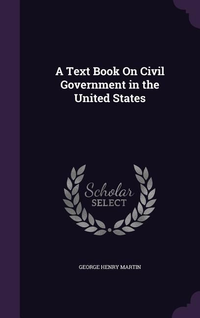 Produktbild: A Text Book On Civil Government in the United States