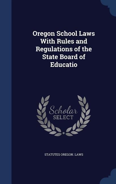 Produktbild: Oregon School Laws With Rules and Regulations of the State Board of Educatio