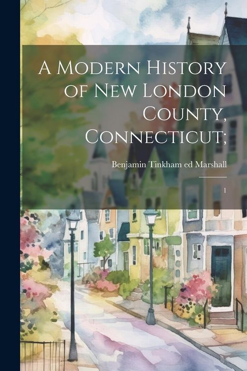 Produktbild: A Modern History of New London County, Connecticut;: 1
