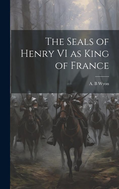 Produktbild: The Seals of Henry VI as King of France