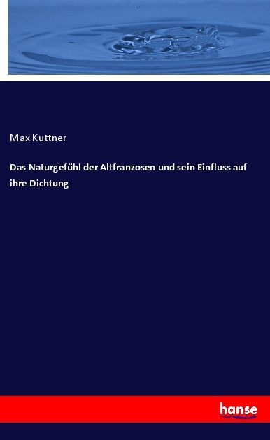 Produktbild: Das Naturgef&uuml;hl der Altfranzosen und sein Einfluss auf ihre Dichtung