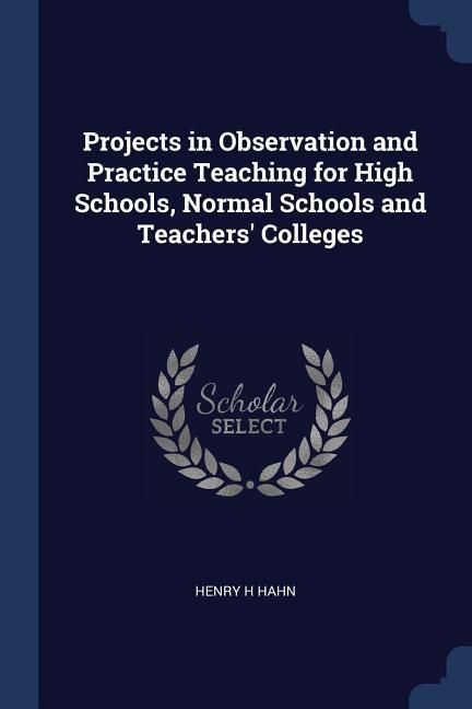 Produktbild: Projects in Observation and Practice Teaching for High Schools, Normal Schools and Teachers' Colleges