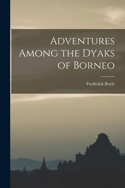 Produktbild: Adventures Among the Dyaks of Borneo