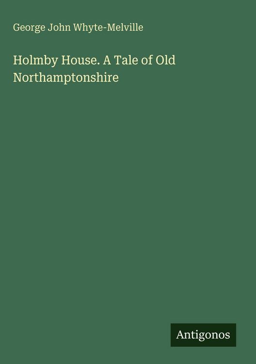 Produktbild: Holmby House. A Tale of Old Northamptonshire