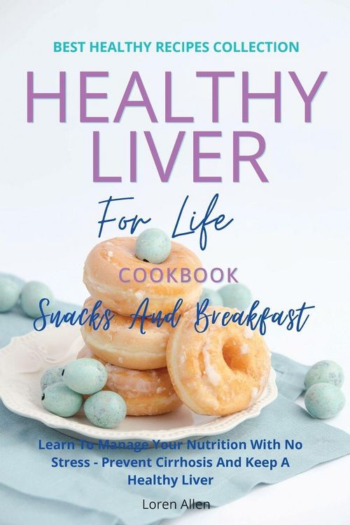 Produktbild: Healthy Liver For Life And Cookbook - Snacks and Breakfast