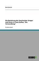Produktbild: Die Beziehung der Geschwister Gregor und Grete in Franz Kafkas 'Die Verwandlung'