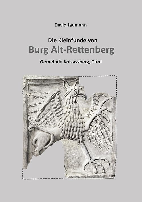 Produktbild: Die Kleinfunde von Burg Alt-Rettenberg Gemeinde Kolsassberg, Tirol