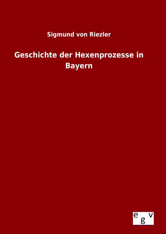 Produktbild: Geschichte der Hexenprozesse in Bayern