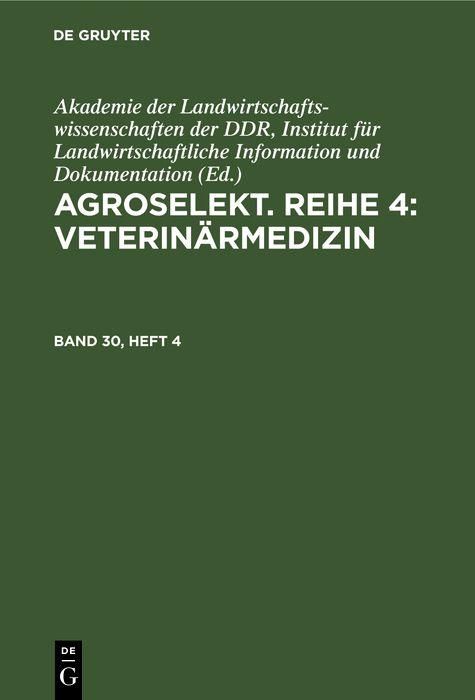 Produktbild: Agroselekt. Reihe 4: Veterin&auml;rmedizin. Band 30, Heft 4