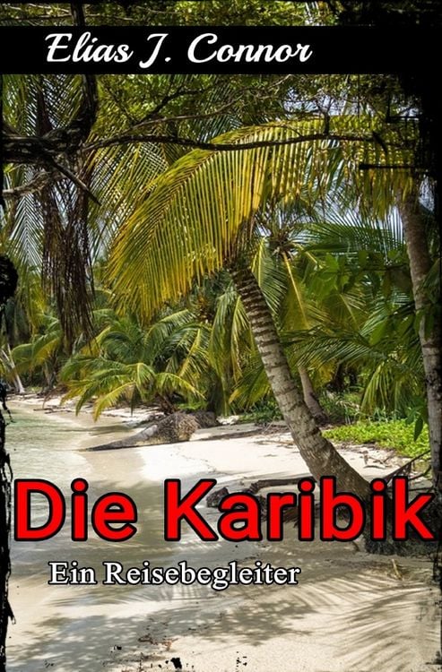 Produktbild: Die Karibik - Ein Reisebegleiter