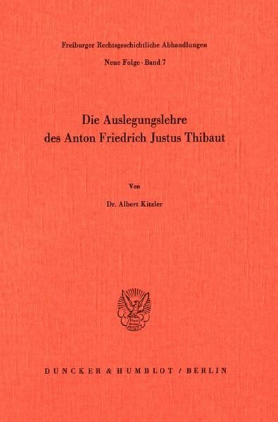 Produktbild: Die Auslegungslehre des Anton Friedrich Justus Thibaut.