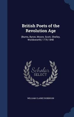 Produktbild: British Poets of the Revolution Age: (Burns, Byron, Moore, Scott, Shelley, Wordsworth) 1776-1848
