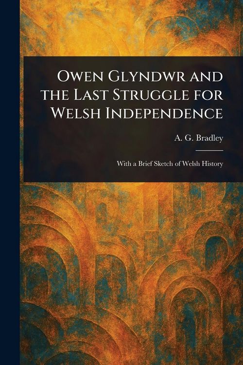 Produktbild: Owen Glyndwr and the Last Struggle for Welsh Independence