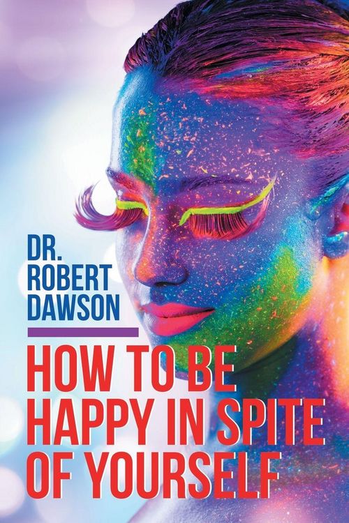 Produktbild: How to Be Happy in Spite of Yourself