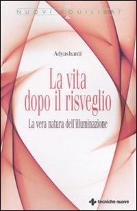 Produktbild: La vita dopo il risveglio. La vera natura dell'illuminazione