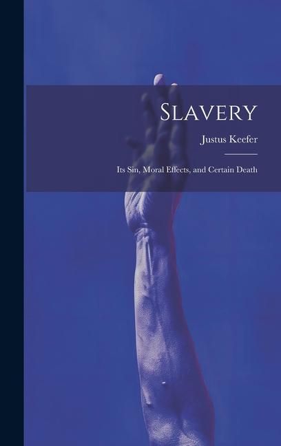 Produktbild: Slavery: Its sin, Moral Effects, and Certain Death