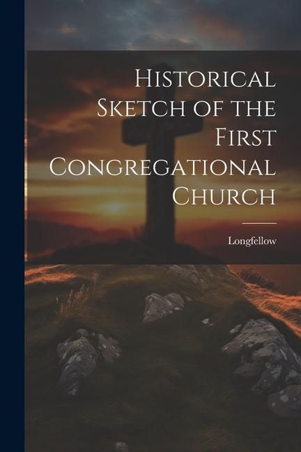Produktbild: Historical Sketch of the First Congregational Church