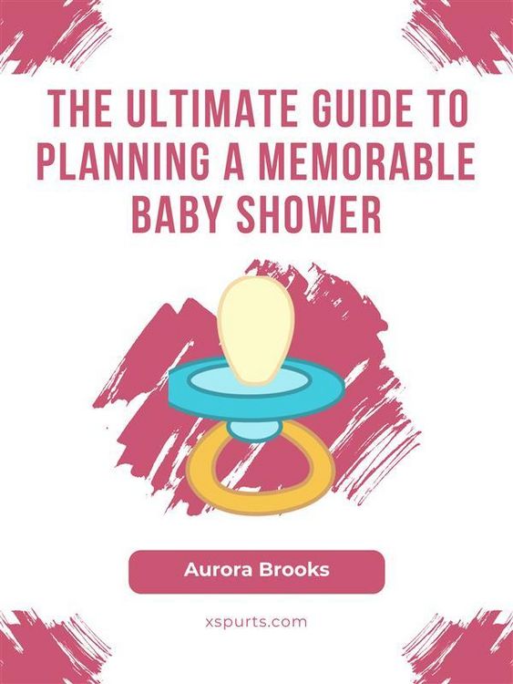 Produktbild: The Ultimate Guide to Planning a Memorable Baby Shower