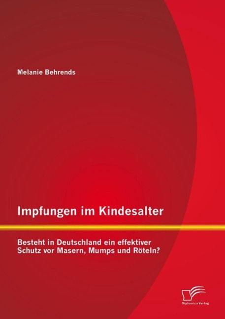 Produktbild: Impfungen im Kindesalter: Besteht in Deutschland ein effektiver Schutz vor Masern, Mumps und R&ouml;teln?