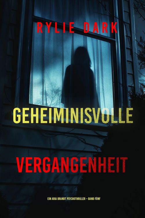 Produktbild: Geheiminisvolle Vergangenheit (Ein Aria Brandt Psychothriller - Band F&uuml;nf)