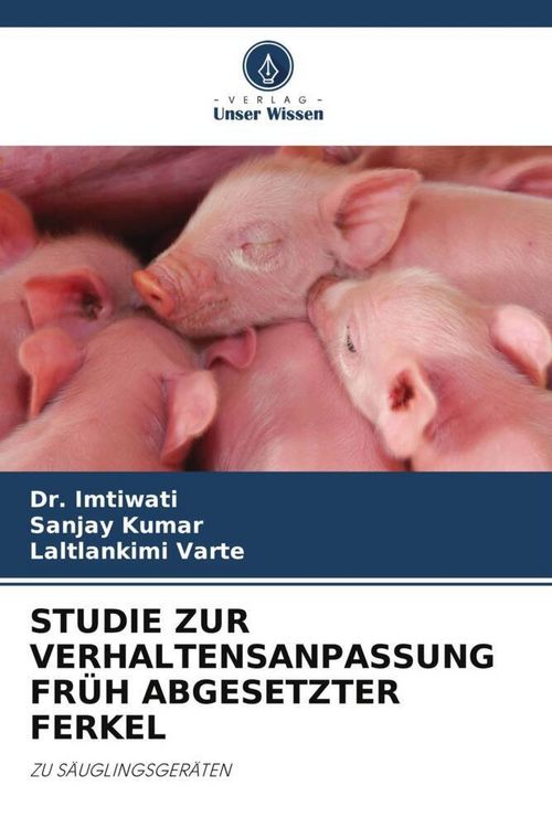 Produktbild: Studie Zur Verhaltensanpassung Fr&uuml;h Abgesetzter Ferkel