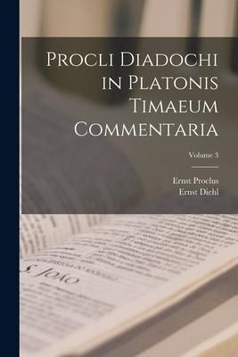 Produktbild: Procli Diadochi in Platonis Timaeum Commentaria; Volume 3