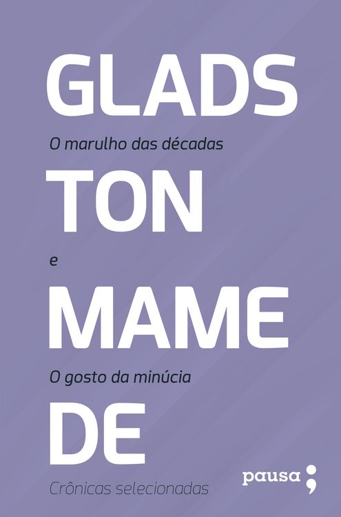 Produktbild: O marulho das d&eacute;cadas e O gosto da min&uacute;cia: cr&ocirc;nicas selecionadas