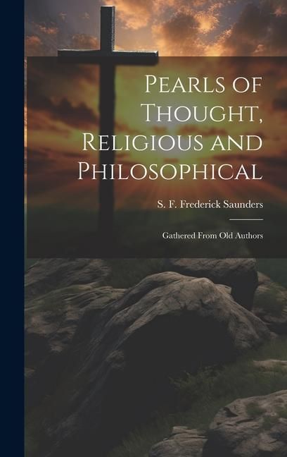 Produktbild: Pearls of Thought, Religious and Philosophical: Gathered From Old Authors
