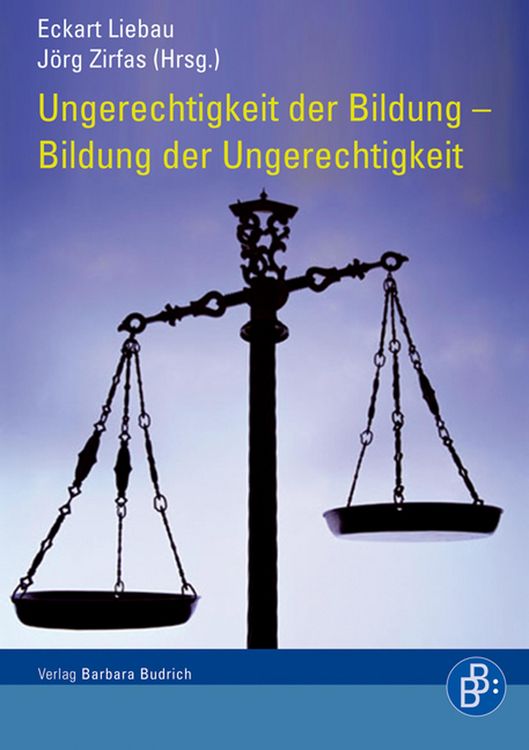 Produktbild: Ungerechtigkeit der Bildung - Bildung der Ungerechtigkeit